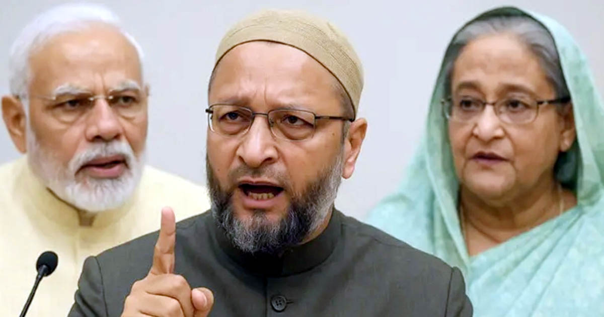 আপনার বোনকে বাংলাদেশে ফেরত পাঠান, মোদিকে ওয়াইসির কড়া হুঁশিয়ারি
